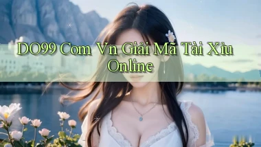 do99 com vn giải mã tài xỉu online