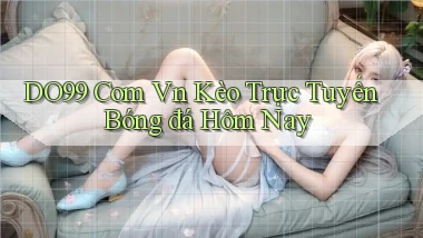 do99 com vn kèo trực tuyến bóng đá hôm nay