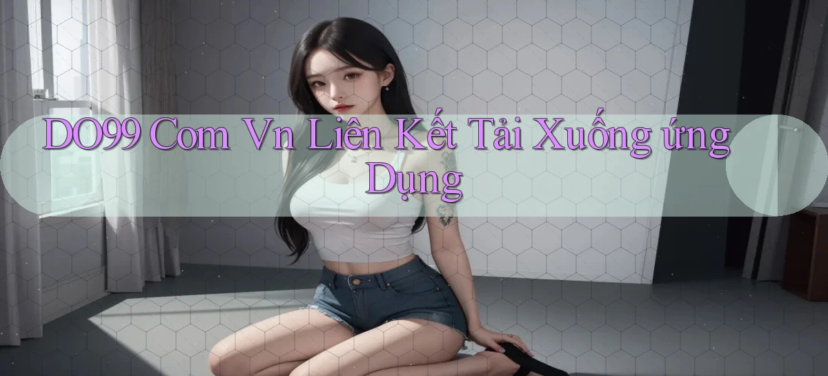 do99 com vn Liên kết tải xuống ứng dụng