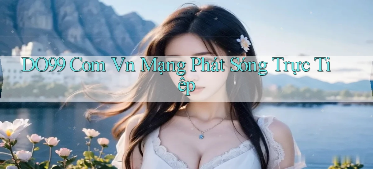 do99 com vn Mạng phát sóng trực tiếp