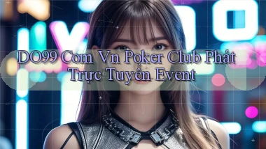 do99 com vn poker club phát trực tuyến event