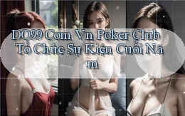 do99 com vn poker club tổ chức sự kiện cuối năm