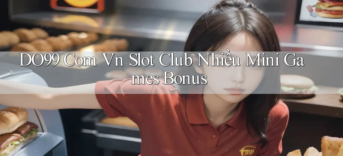 do99 com vn slot club nhiều mini games bonus