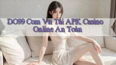 do99 com vn tải APK casino online an toàn