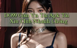 do99 com vn tải apk tài xỉu club nhanh chóng