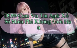 do99 com vn tải apk xổ số miễn phí không giới hạn
