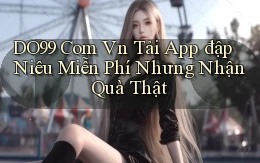 do99 com vn tải app đập niêu miễn phí nhưng nhận quà thật