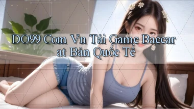 do99 com vn tải game baccarat bản quốc tế