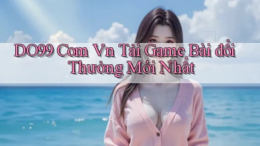 do99 com vn tải game bài đổi thưởng mới nhất