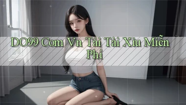 do99 com vn tải tài xỉu miễn phí