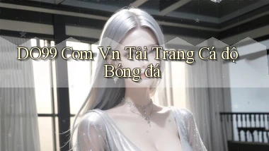 do99 com vn tải trang cá độ bóng đá
