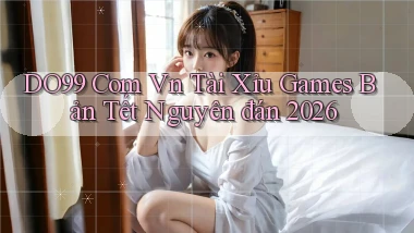 do99 com vn tài xỉu games bản tết nguyên đán 2026
