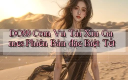 do99 com vn tài xỉu games phiên bản đặc biệt Tết