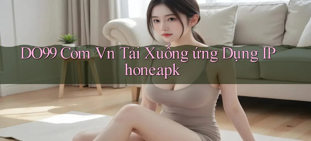 DO99   Ứng Dụng 2026   Chơi Trên Site Chính Thức