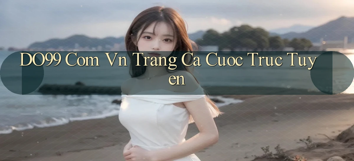 DO99   Ứng Dụng 2026   Chơi Trên Site Chính Thức