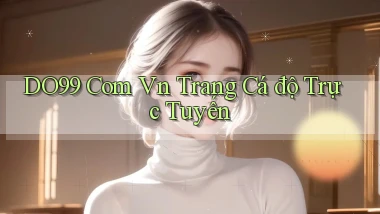do99 com vn trang cá độ trực tuyến