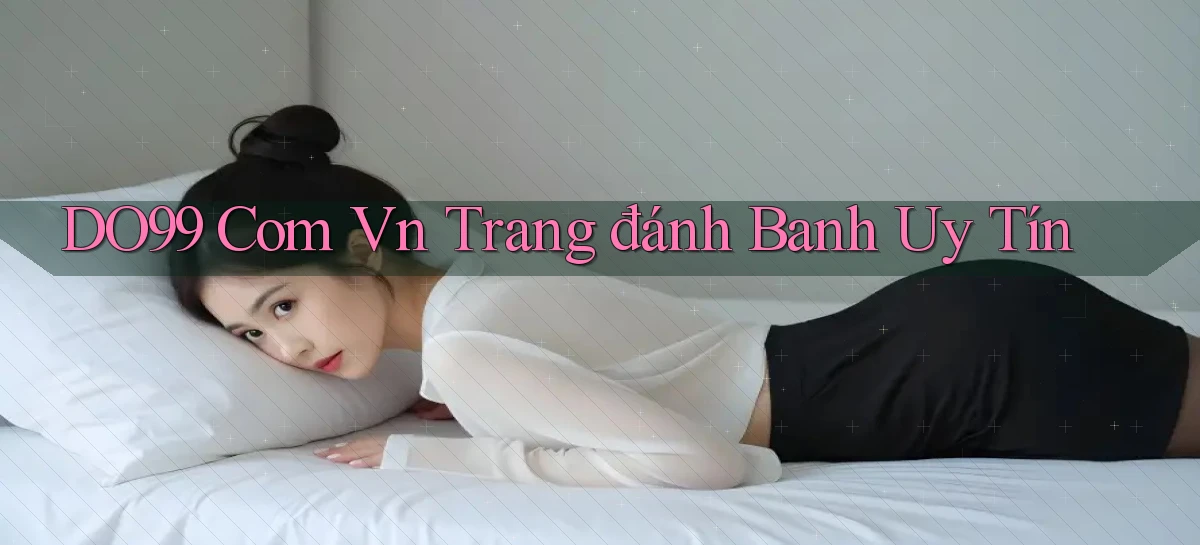 do99 com vn trang đánh banh uy tín