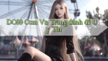 do99 com vn trang đánh đề uy tín
