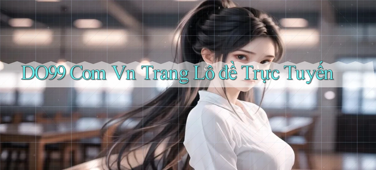 do99 com vn trang lô đề trực tuyến