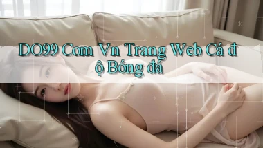 do99 com vn trang web cá độ bóng đá
