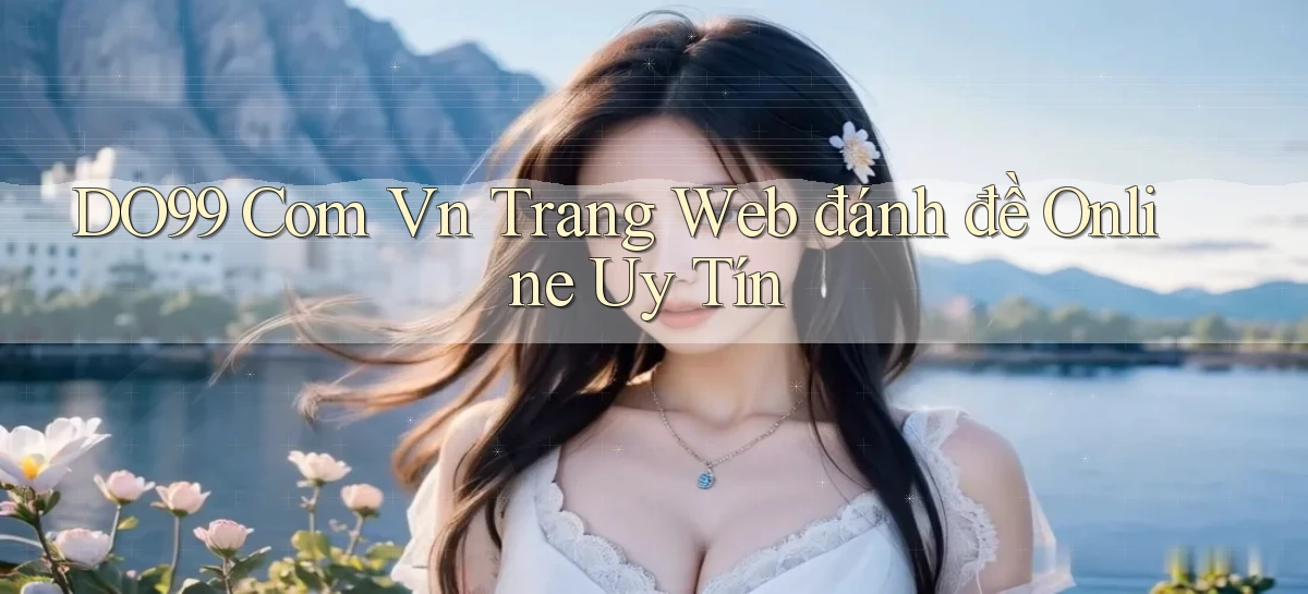 DO99   Ứng Dụng 2026   Chơi Trên Site Chính Thức