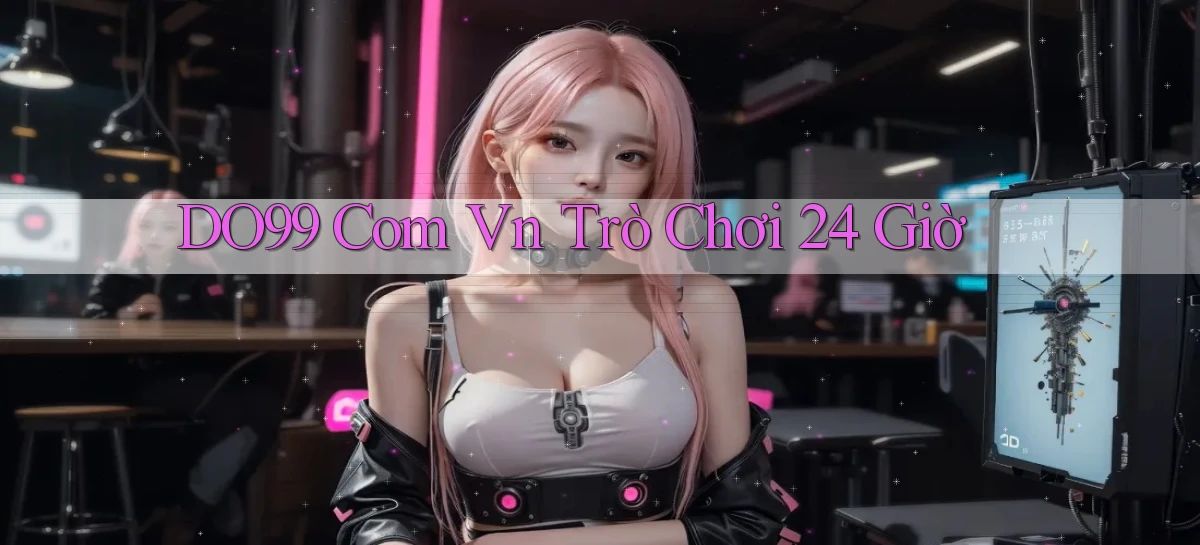 do99 com vn trò chơi 24 giờ