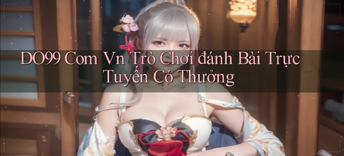 do99 com vn Trò chơi đánh bài trực tuyến có thưởng
