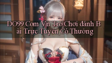 do99 com vn Trò chơi đánh bài trực tuyến có thưởng