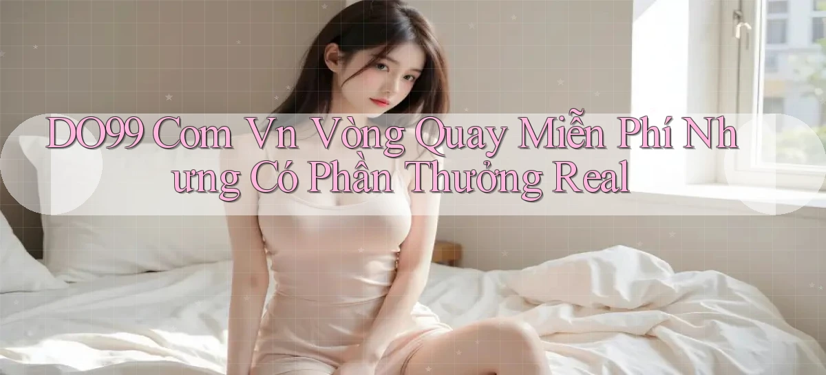 DO99   Ứng Dụng 2026   Chơi Trên Site Chính Thức