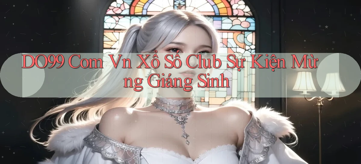 do99 com vn xổ số club sự kiện mừng giáng sinh