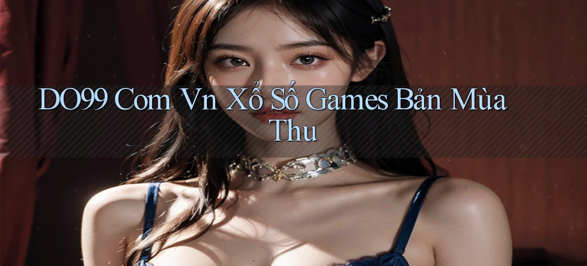 do99 com vn xổ số games bản mùa thu