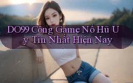 do99 cổng game nổ hũ uy tín nhất hiện nay