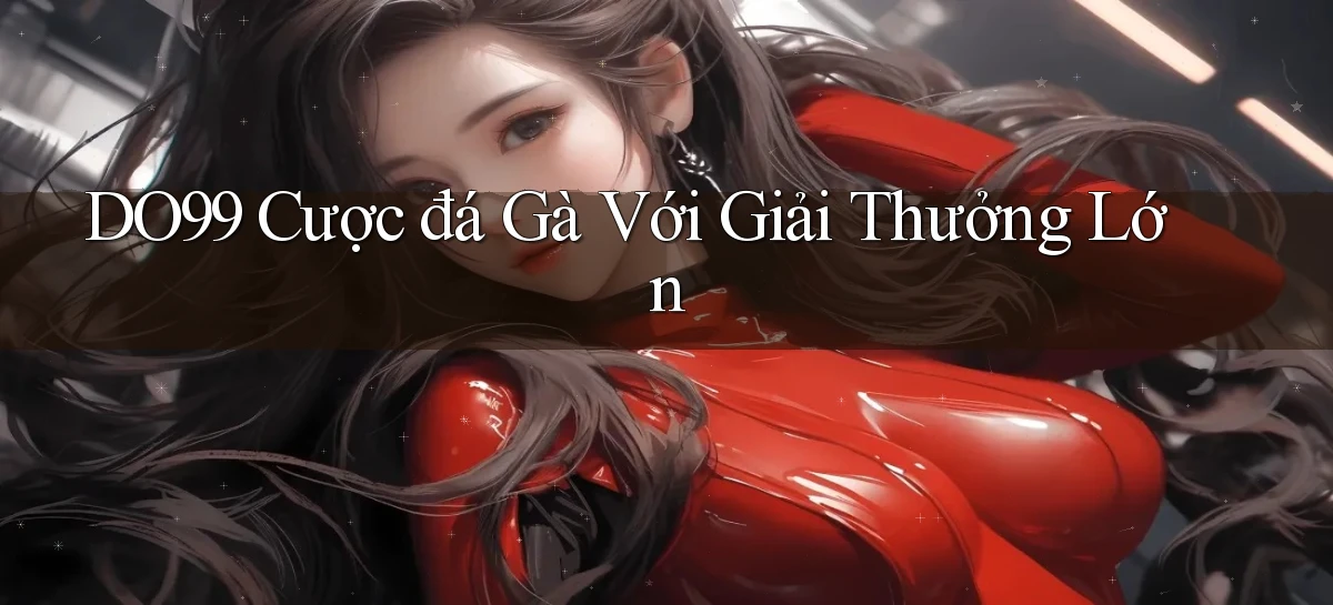 DO99  cược đá gà với giải thưởng lớn
