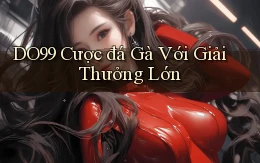 DO99  cược đá gà với giải thưởng lớn