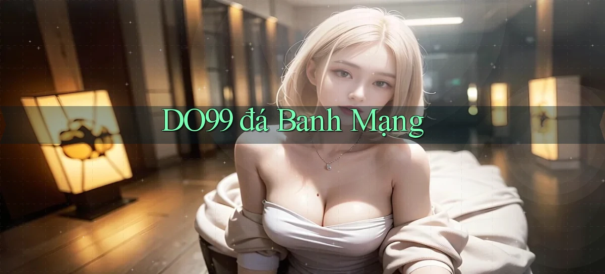 DO99   Ứng Dụng 2026   Chơi Trên Site Chính Thức