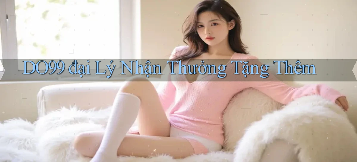 DO99   Ứng Dụng 2026   Chơi Trên Site Chính Thức