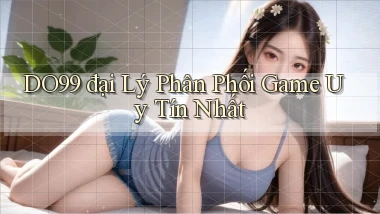 DO99  đại lý phân phối game uy tín nhất