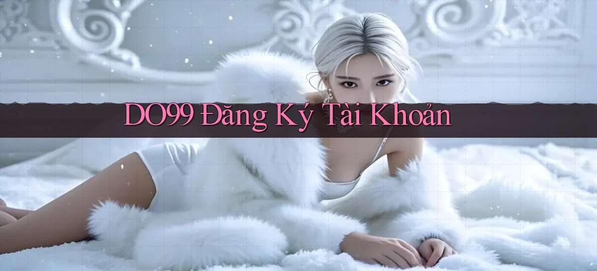 DO99   Ứng Dụng 2026   Chơi Trên Site Chính Thức