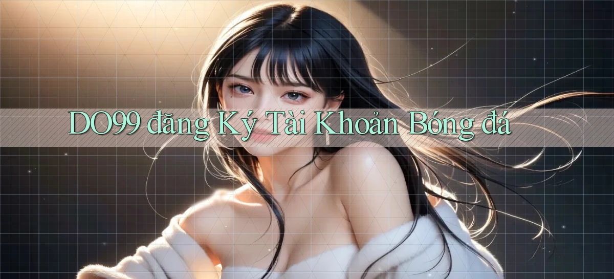 DO99   Ứng Dụng 2026   Chơi Trên Site Chính Thức