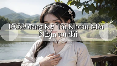 DO99  đăng ký tài khoản mới nhận ưu đãi