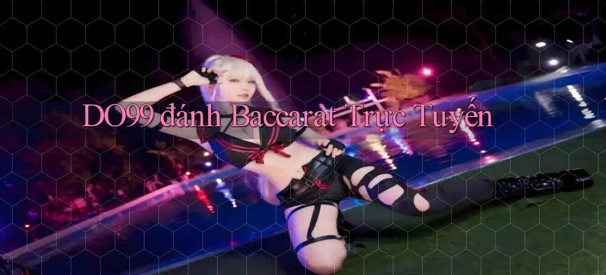 do99 đánh baccarat trực tuyến
