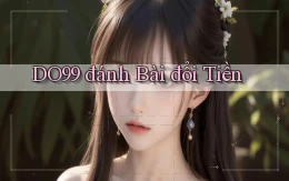 do99 đánh bài đổi tiền