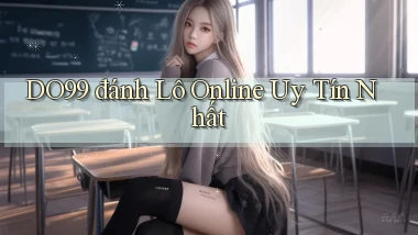 do99 đánh lô online uy tín nhất