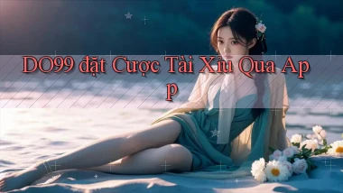DO99  đặt cược tài xỉu qua app