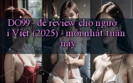 DO99   để review cho người Việt (2025)   mới nhất tuần này