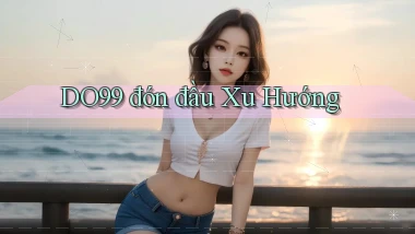 DO99  đón đầu xu hướng