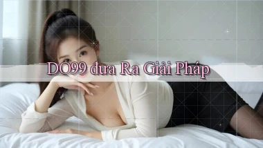 DO99  đưa ra giải pháp