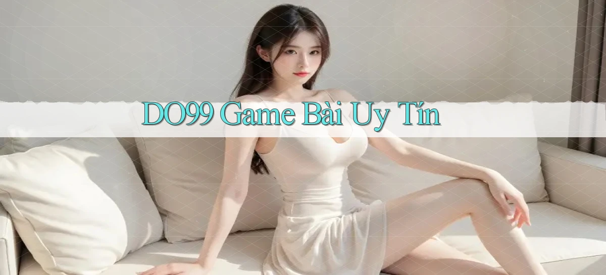 DO99   Ứng Dụng 2026   Chơi Trên Site Chính Thức