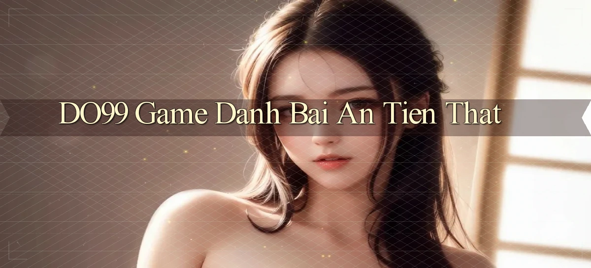 do99 game danh bai an tien that