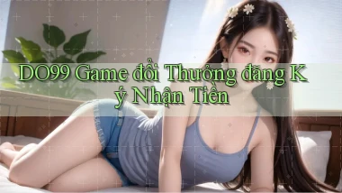 do99 game đổi thưởng đăng ký nhận tiền
